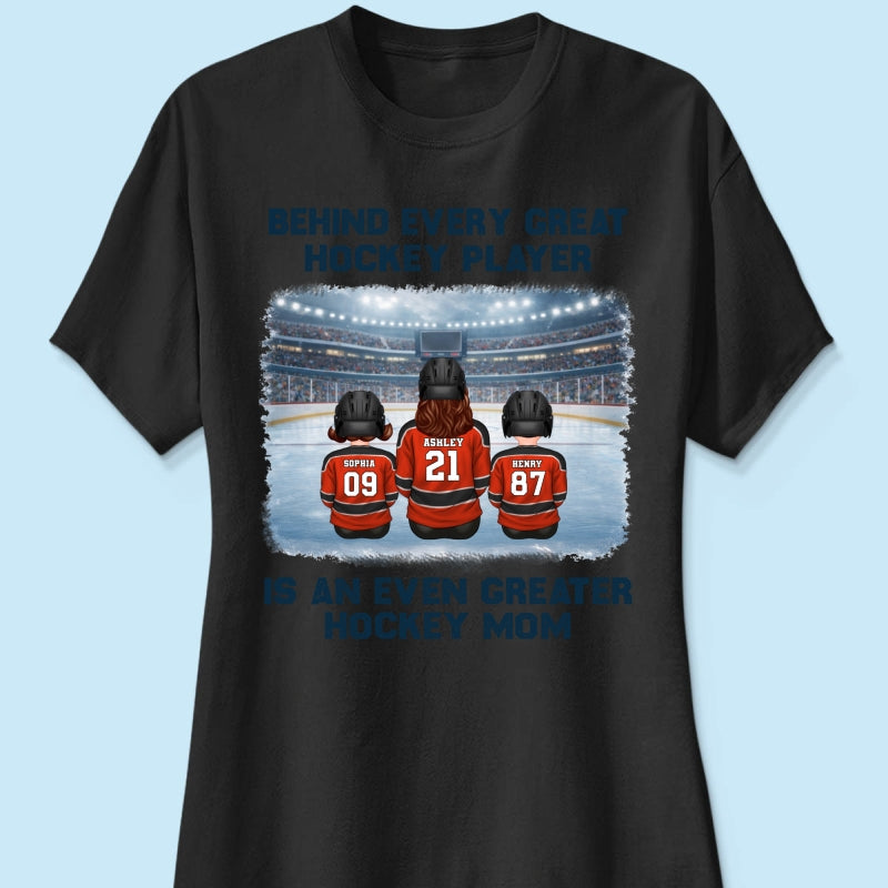 Behind Every Great Hockey Play Is An Even Greater Hockey Mom - Personalized Shirt - Mother's Day Gift For Hockey Mom, Gift For Wife