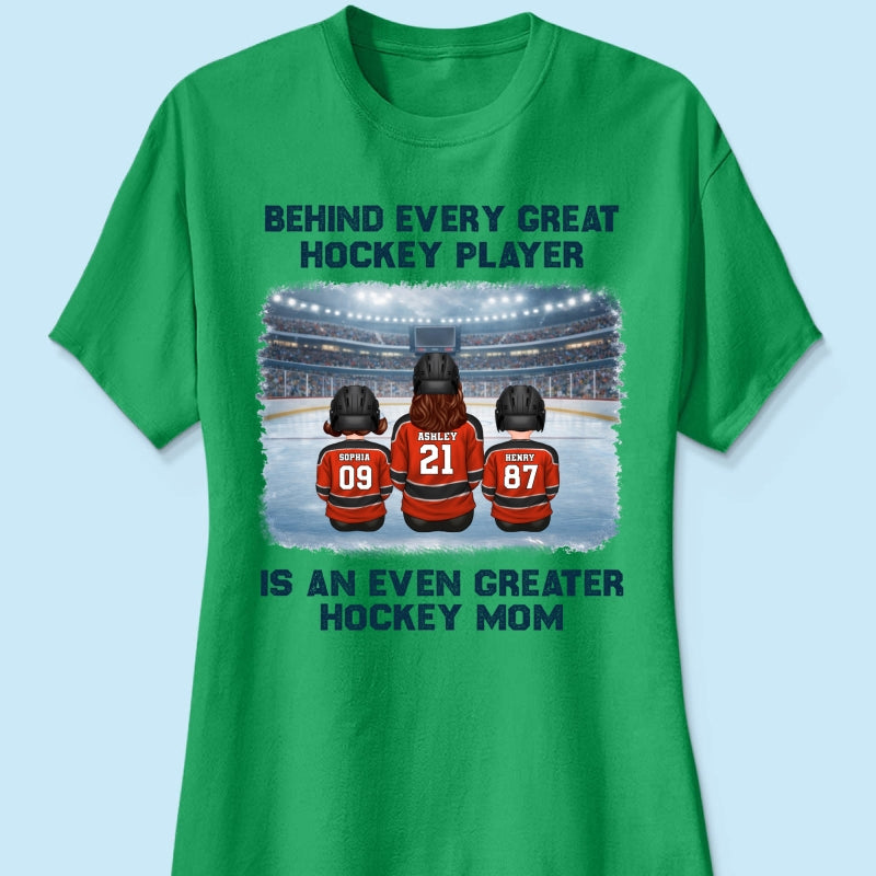 Behind Every Great Hockey Play Is An Even Greater Hockey Mom - Personalized Shirt - Mother's Day Gift For Hockey Mom, Gift For Wife
