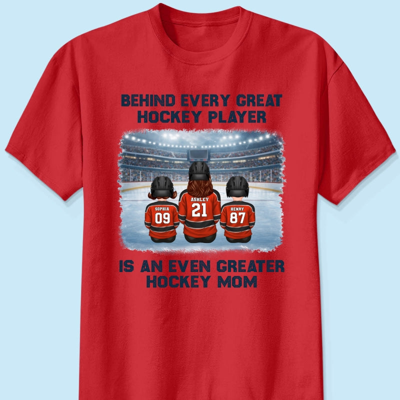 Behind Every Great Hockey Play Is An Even Greater Hockey Mom - Personalized Shirt - Mother's Day Gift For Hockey Mom, Gift For Wife