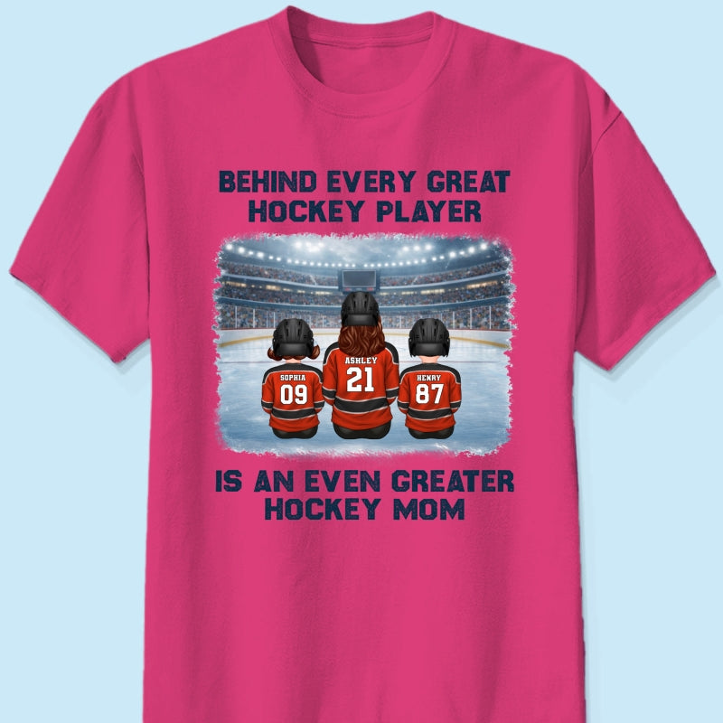 Behind Every Great Hockey Play Is An Even Greater Hockey Mom - Personalized Shirt - Mother's Day Gift For Hockey Mom, Gift For Wife
