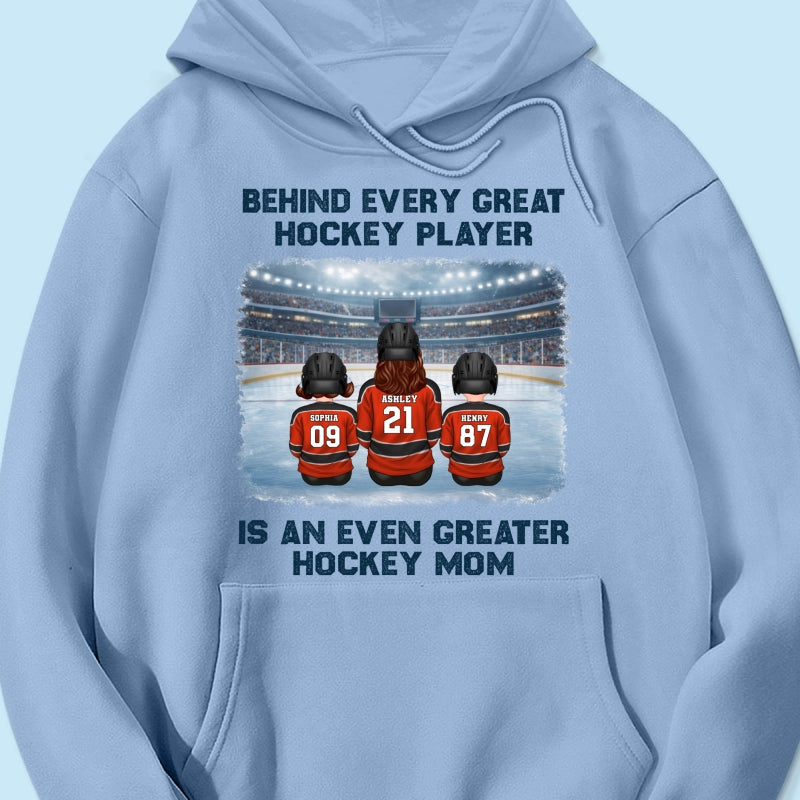 Behind Every Great Hockey Play Is An Even Greater Hockey Mom - Personalized Shirt - Mother's Day Gift For Hockey Mom, Gift For Wife