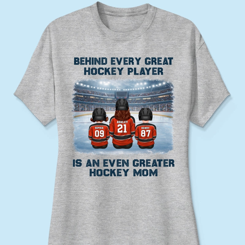 Behind Every Great Hockey Play Is An Even Greater Hockey Mom - Personalized Shirt - Mother's Day Gift For Hockey Mom, Gift For Wife