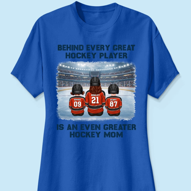 Behind Every Great Hockey Play Is An Even Greater Hockey Mom - Personalized Shirt - Mother's Day Gift For Hockey Mom, Gift For Wife