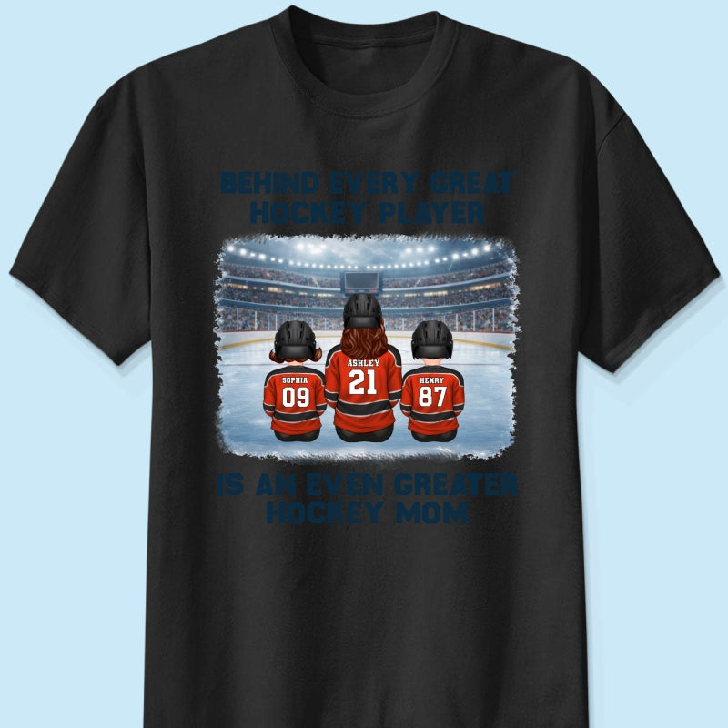 Behind Every Great Hockey Play Is An Even Greater Hockey Mom - Personalized Shirt - Mother's Day Gift For Hockey Mom, Gift For Wife