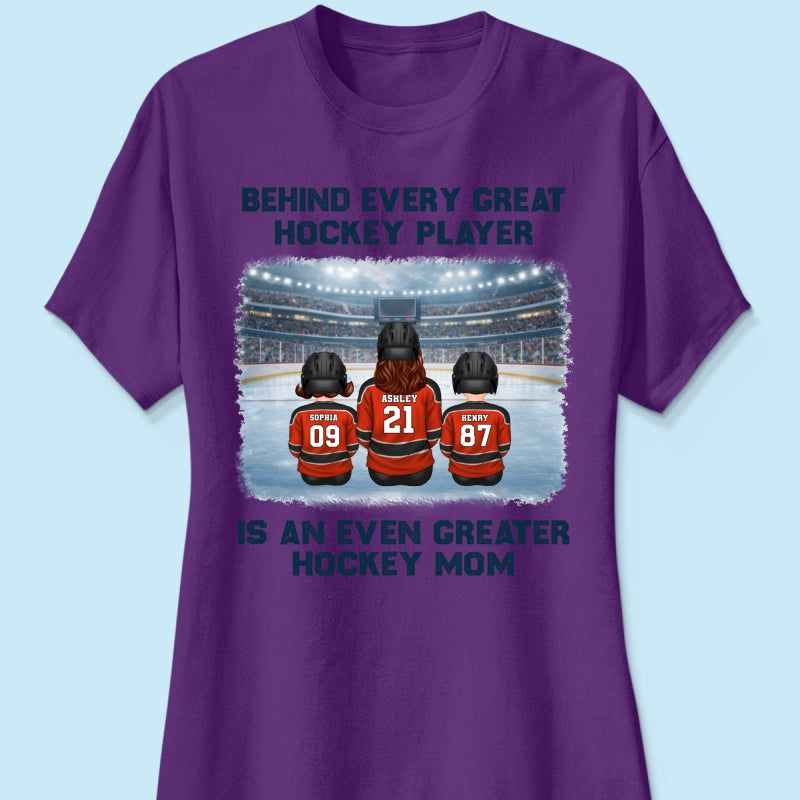 Behind Every Great Hockey Play Is An Even Greater Hockey Mom - Personalized Shirt - Mother's Day Gift For Hockey Mom, Gift For Wife