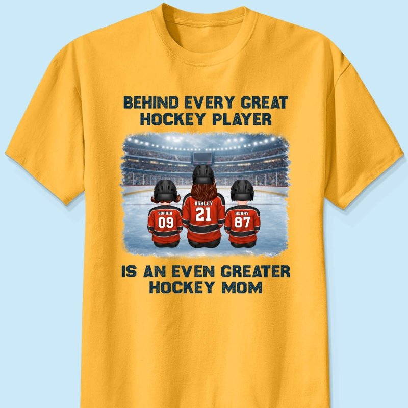 Behind Every Great Hockey Play Is An Even Greater Hockey Mom - Personalized Shirt - Mother's Day Gift For Hockey Mom, Gift For Wife