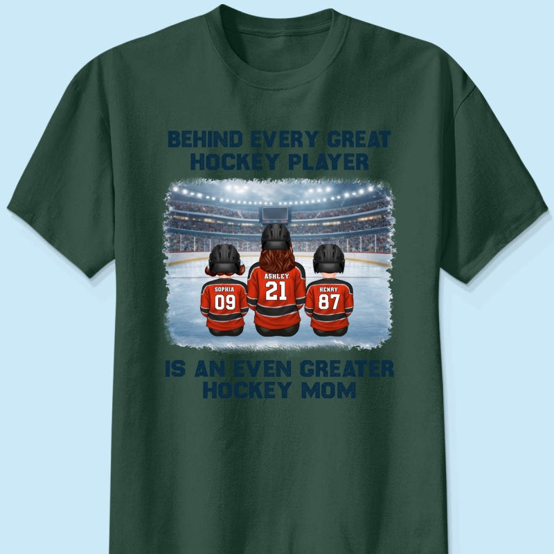 Behind Every Great Hockey Play Is An Even Greater Hockey Mom - Personalized Shirt - Mother's Day Gift For Hockey Mom, Gift For Wife