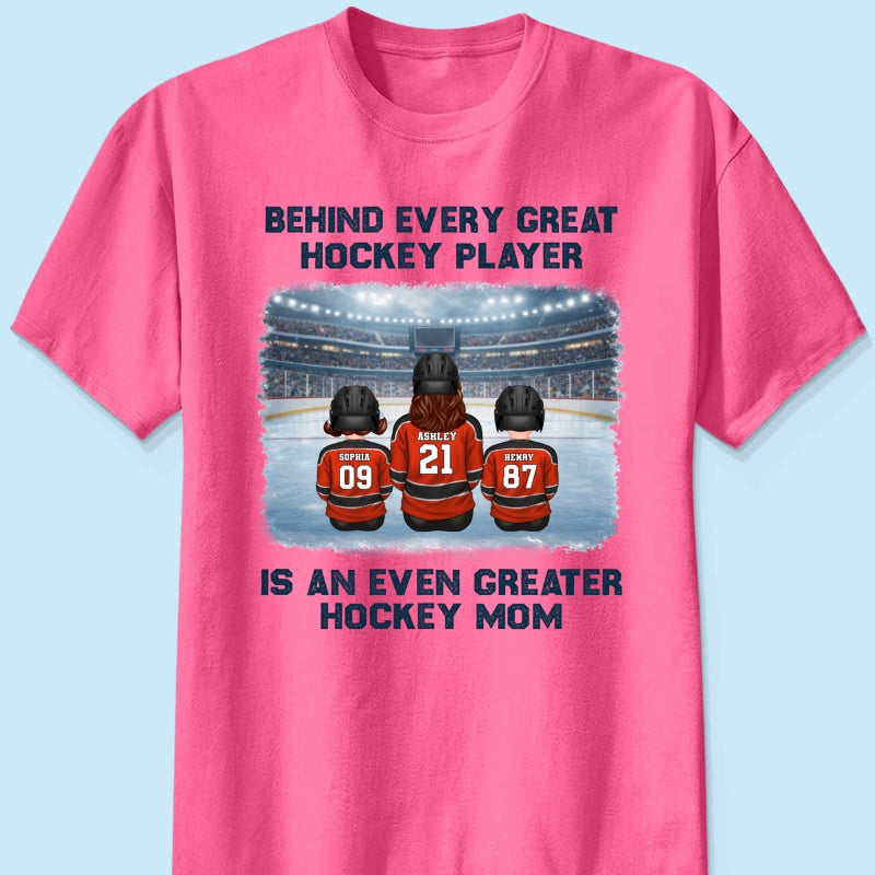 Behind Every Great Hockey Play Is An Even Greater Hockey Mom - Personalized Shirt - Mother's Day Gift For Hockey Mom, Gift For Wife