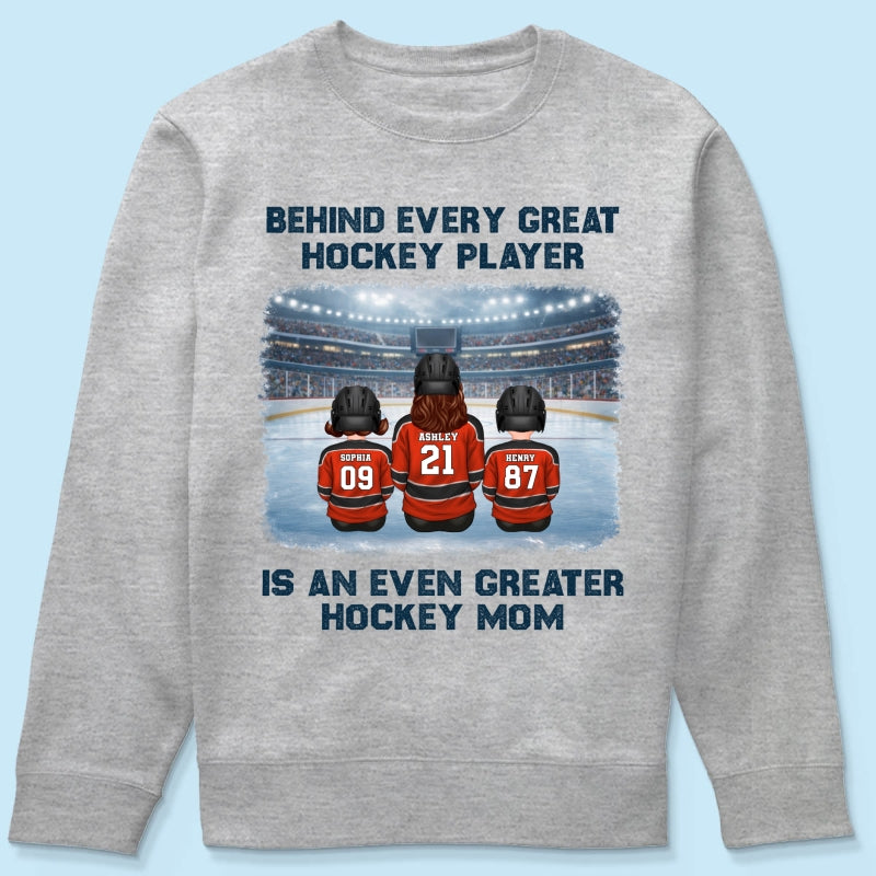 Behind Every Great Hockey Play Is An Even Greater Hockey Mom - Personalized Shirt - Mother's Day Gift For Hockey Mom, Gift For Wife