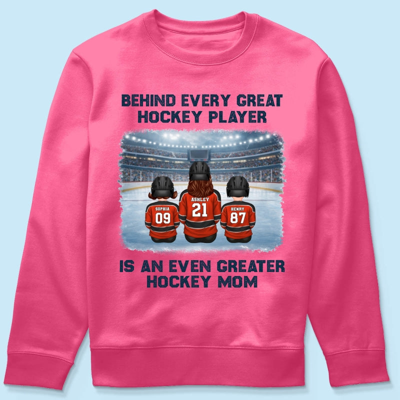 Behind Every Great Hockey Play Is An Even Greater Hockey Mom - Personalized Shirt - Mother's Day Gift For Hockey Mom, Gift For Wife