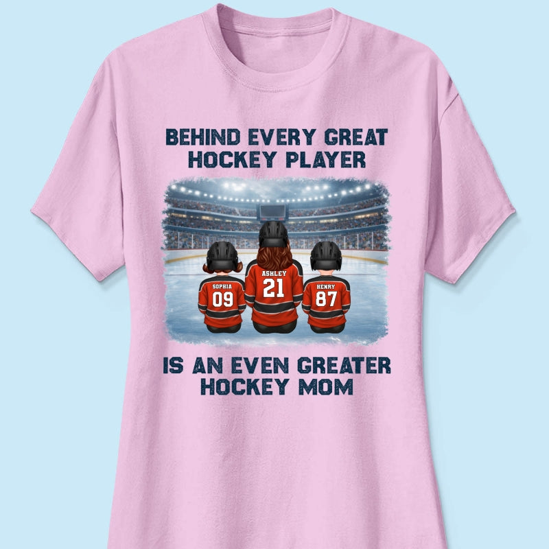 Behind Every Great Hockey Play Is An Even Greater Hockey Mom - Personalized Shirt - Mother's Day Gift For Hockey Mom, Gift For Wife