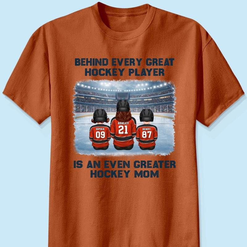 Behind Every Great Hockey Play Is An Even Greater Hockey Mom - Personalized Shirt - Mother's Day Gift For Hockey Mom, Gift For Wife