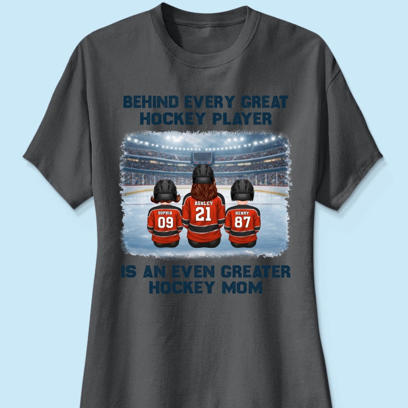 Behind Every Great Hockey Play Is An Even Greater Hockey Mom - Personalized Shirt - Mother's Day Gift For Hockey Mom, Gift For Wife
