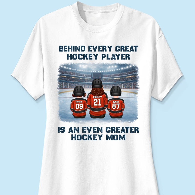 Behind Every Great Hockey Play Is An Even Greater Hockey Mom - Personalized Shirt - Mother's Day Gift For Hockey Mom, Gift For Wife
