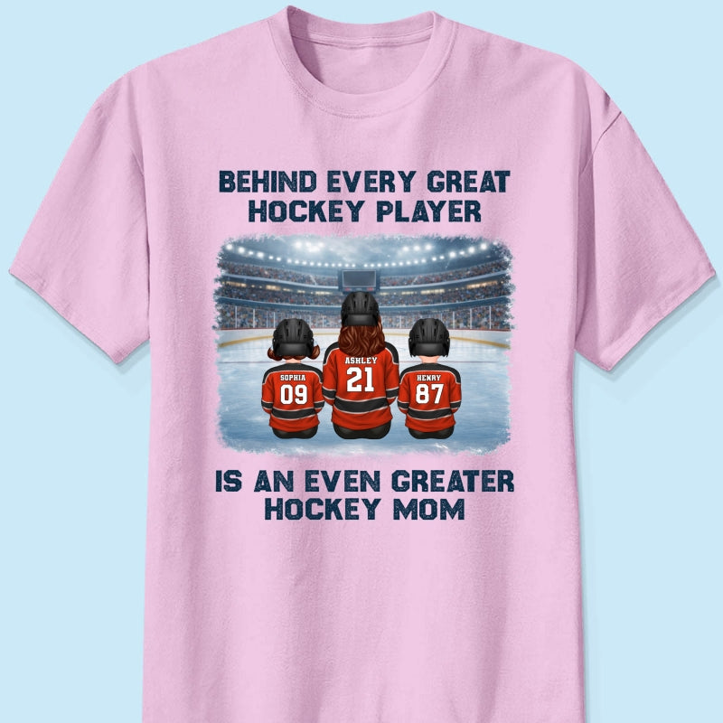 Behind Every Great Hockey Play Is An Even Greater Hockey Mom - Personalized Shirt - Mother's Day Gift For Hockey Mom, Gift For Wife