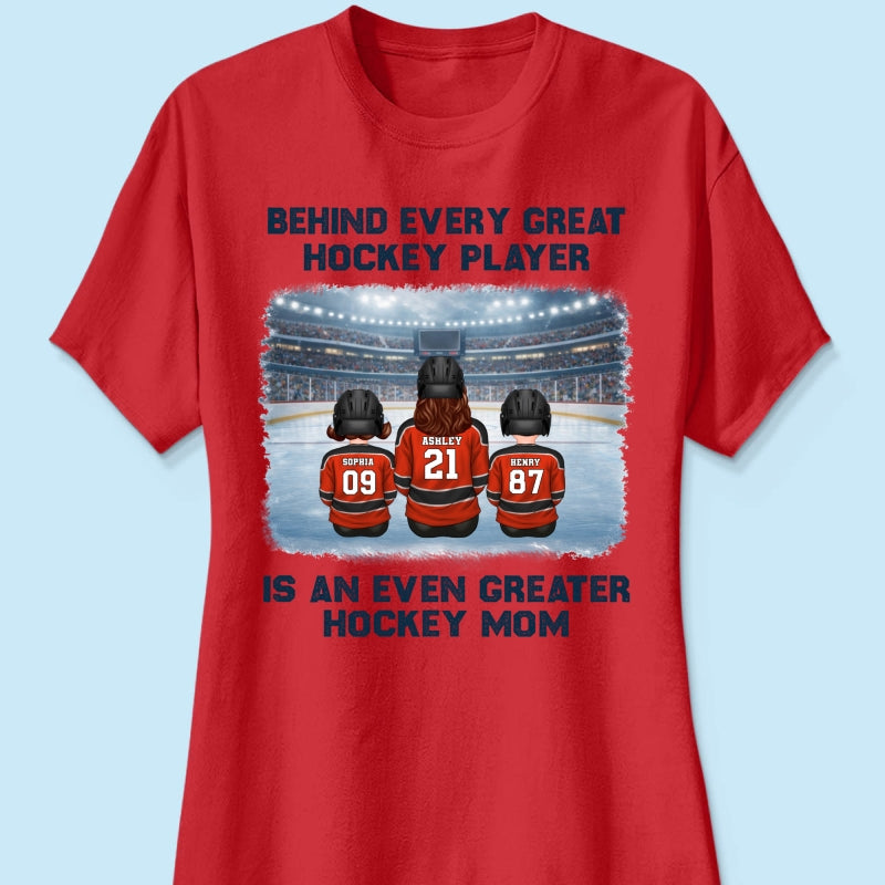 Behind Every Great Hockey Play Is An Even Greater Hockey Mom - Personalized Shirt - Mother's Day Gift For Hockey Mom, Gift For Wife