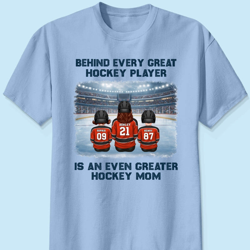 Behind Every Great Hockey Play Is An Even Greater Hockey Mom - Personalized Shirt - Mother's Day Gift For Hockey Mom, Gift For Wife