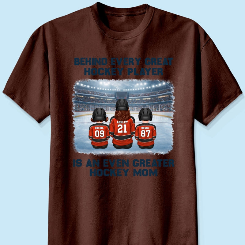 Behind Every Great Hockey Play Is An Even Greater Hockey Mom - Personalized Shirt - Mother's Day Gift For Hockey Mom, Gift For Wife