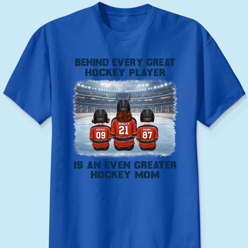 Behind Every Great Hockey Play Is An Even Greater Hockey Mom - Personalized Shirt - Mother's Day Gift For Hockey Mom, Gift For Wife