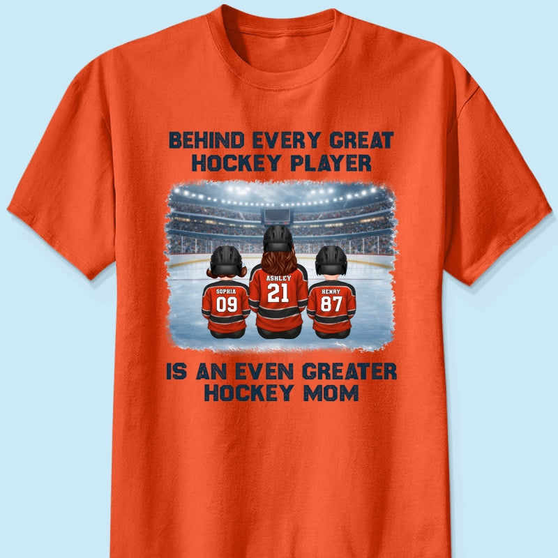 Behind Every Great Hockey Play Is An Even Greater Hockey Mom - Personalized Shirt - Mother's Day Gift For Hockey Mom, Gift For Wife