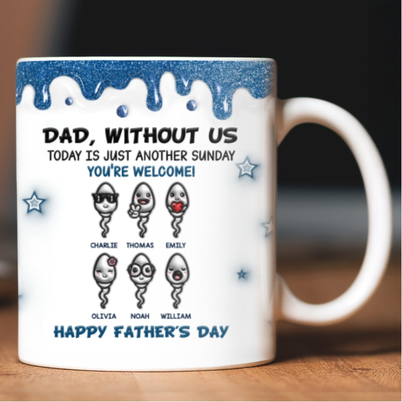 Without Us Today Is Just Another Sunday - Personalized Mug - Funny Father's Day Gift For Dad, Husband