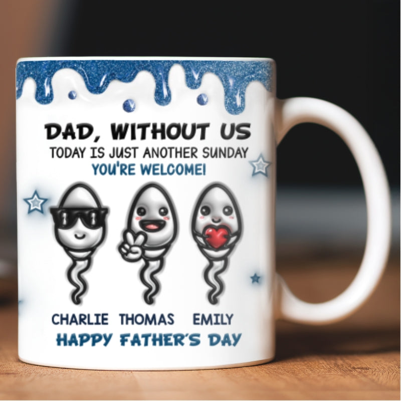 Without Us Today Is Just Another Sunday - Personalized Mug - Funny Father's Day Gift For Dad, Husband