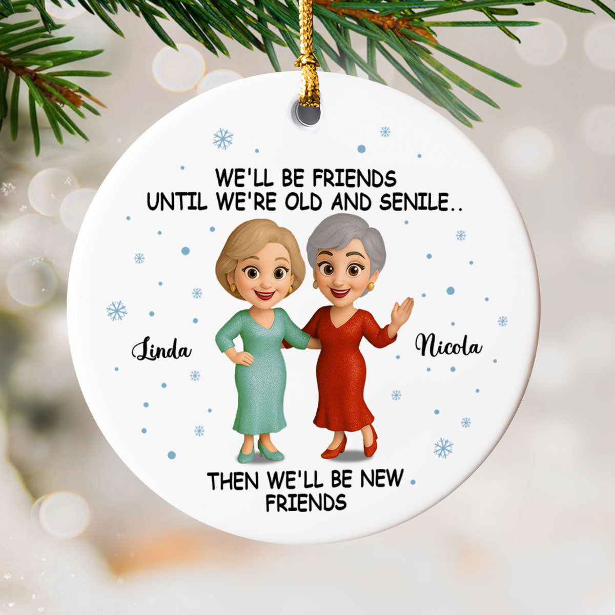 We'll Be Friends Until Old And Senile - Personalized Ceramic Ornament - Christmas Gift For Old Besties