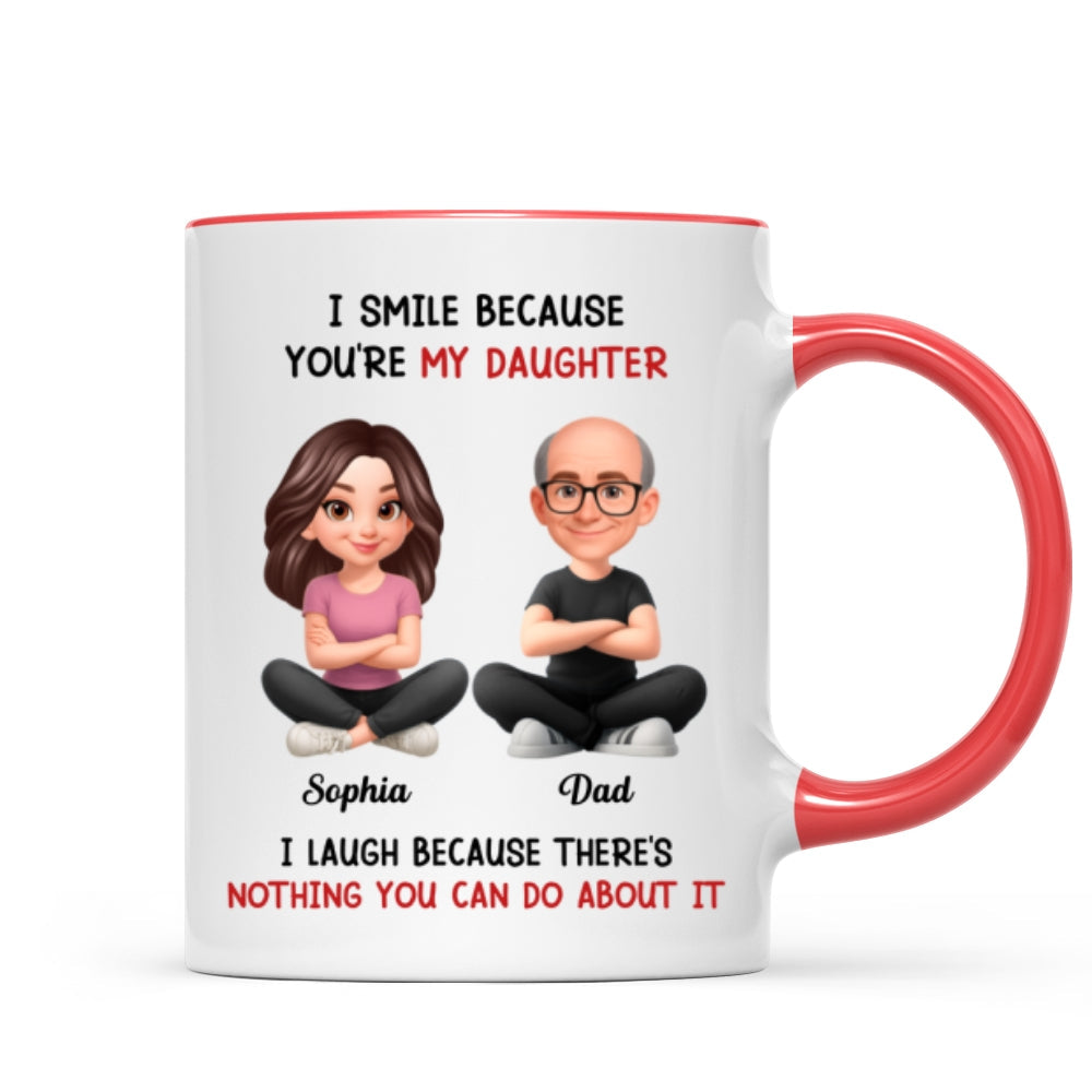 I Smile Because You Are My Daughter - Personalized Mug - Funny Christmas Gift from Dad to Daughter
