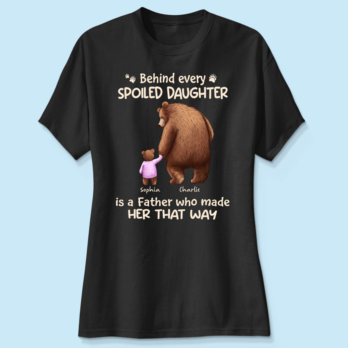 Behind Spoiled Daughter Son Is Father Papa Bear & Children Personalized Shirt