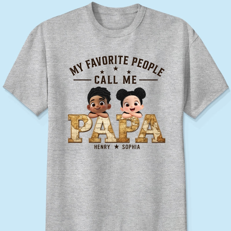 My Favorite People Call Me Grandpa - Personalized Shirt - Father's Day Gift for Dad, Grandpa, Husband