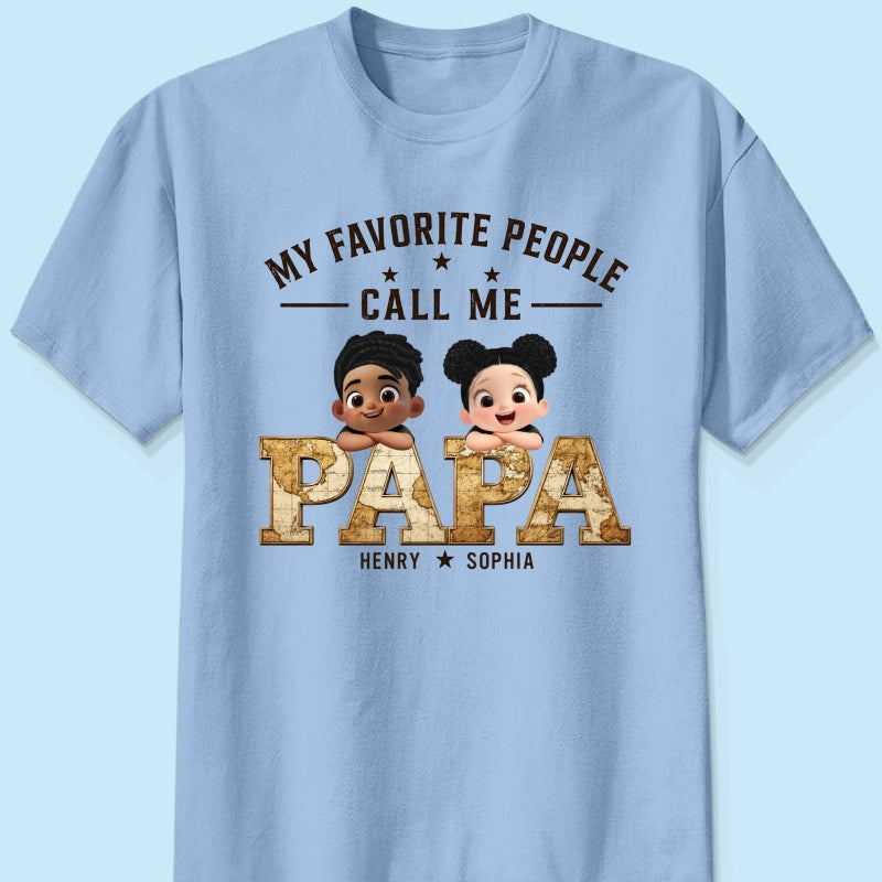 My Favorite People Call Me Grandpa - Personalized Shirt - Father's Day Gift for Dad, Grandpa, Husband