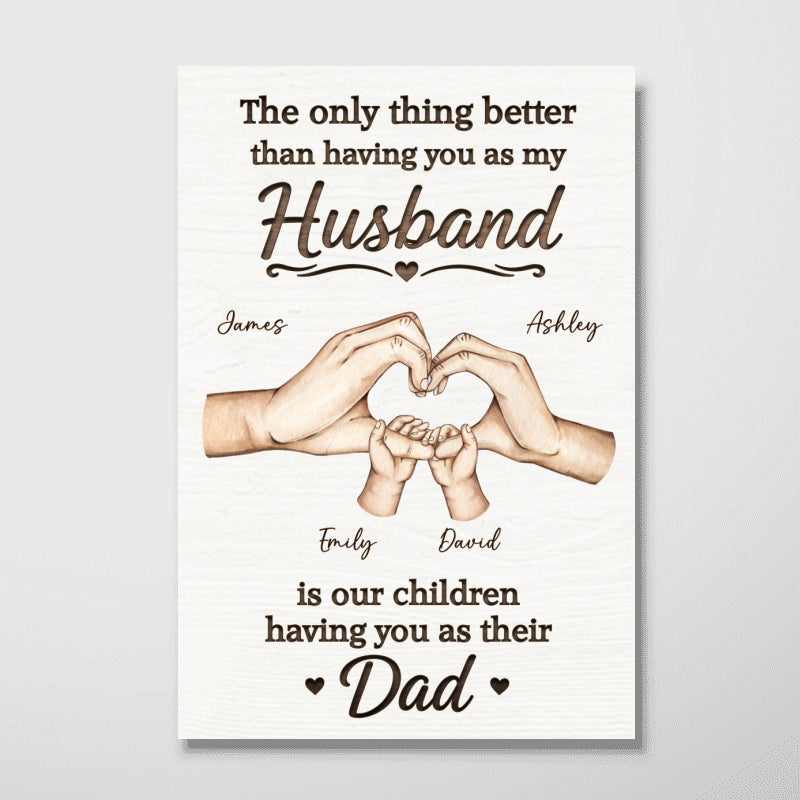 Our Children Having You As Their Dad Family Hands - Personalized Poster - Father's Day Gift For Husband