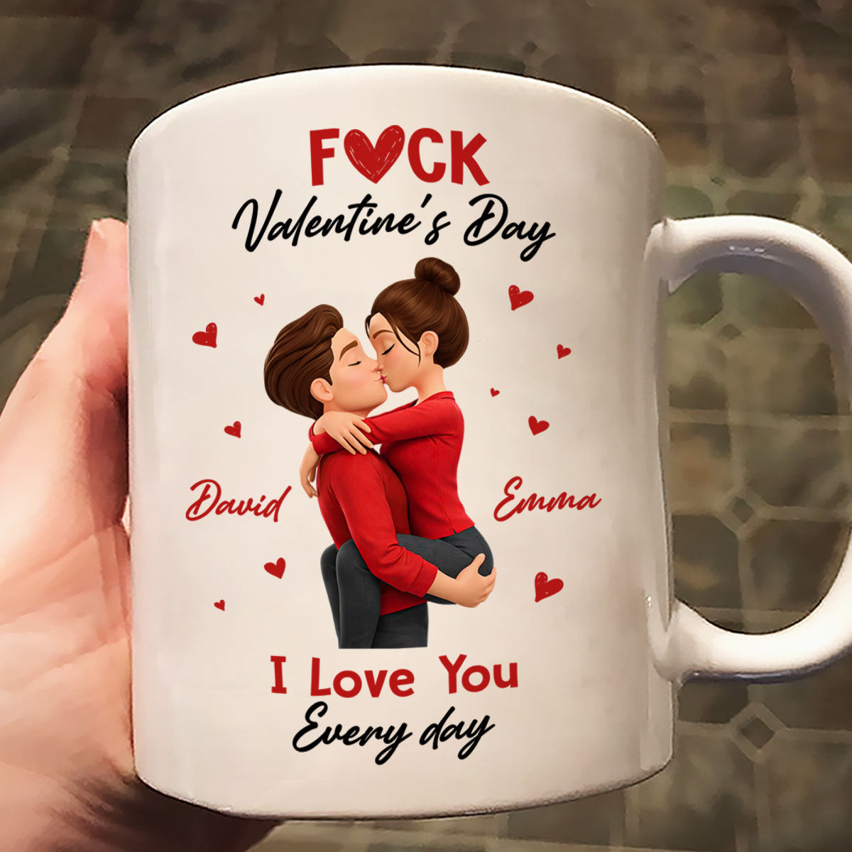 F*ck Valentine's Day I Love You Everyday - Personalized Mug - Funny Valentine's Day Gift for Her