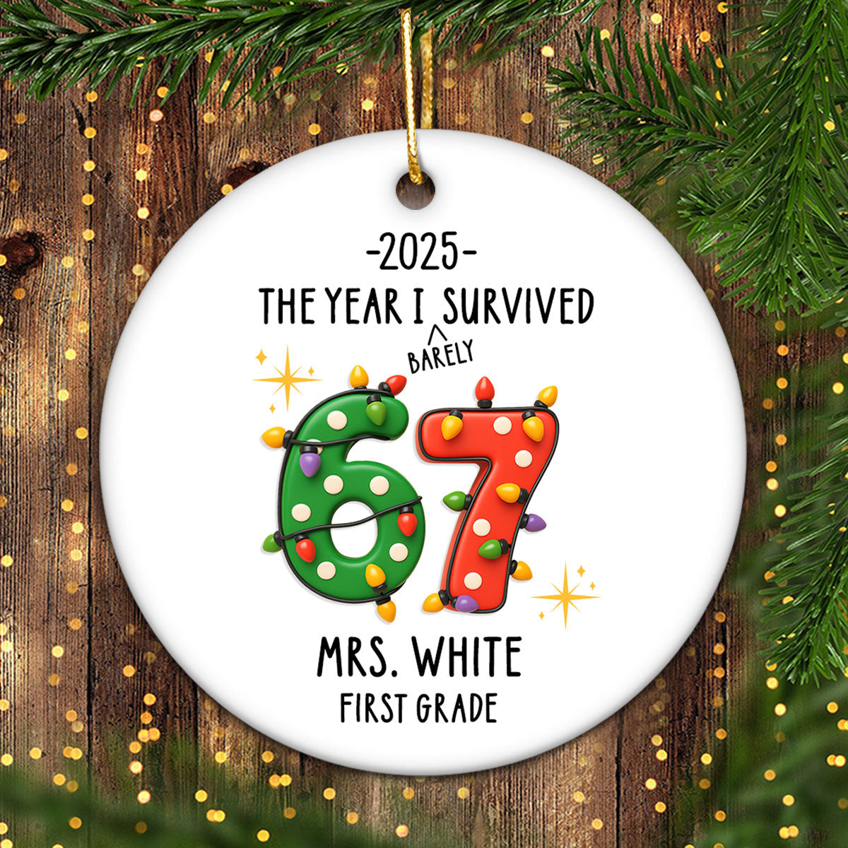 Teacher the Year I Barely Survived Six Seven - Personalized Ceramic Ornament - Teen Slang Funny 67 Tree Decor, Funny Teacher Gift