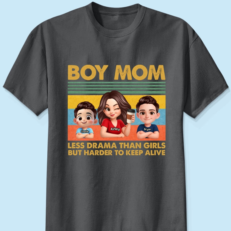 Boy Mom Less Drama Than Girls But Harder To Keep Alive - Personalized Shirt - Gift For Mom, Grandma