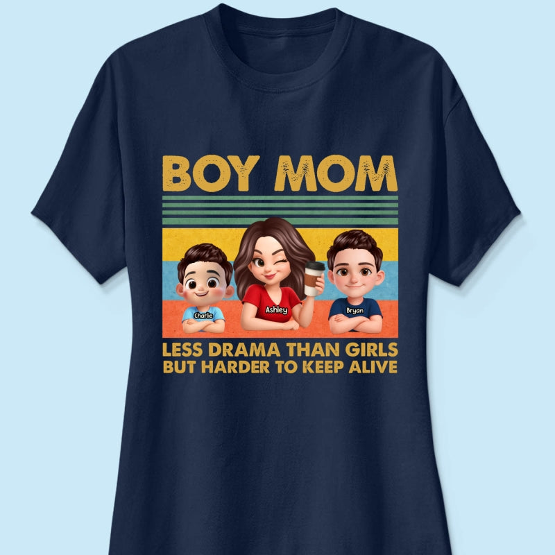 Boy Mom Less Drama Than Girls But Harder To Keep Alive - Personalized Shirt - Gift For Mom, Grandma