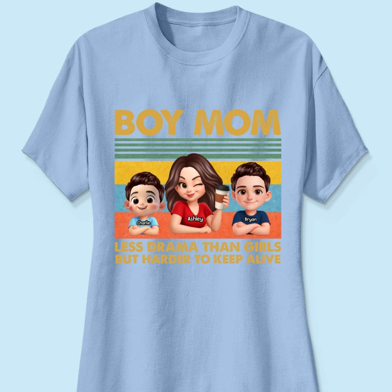 Boy Mom Less Drama Than Girls But Harder To Keep Alive - Personalized Shirt - Gift For Mom, Grandma