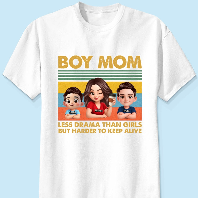 Boy Mom Less Drama Than Girls But Harder To Keep Alive - Personalized Shirt - Gift For Mom, Grandma