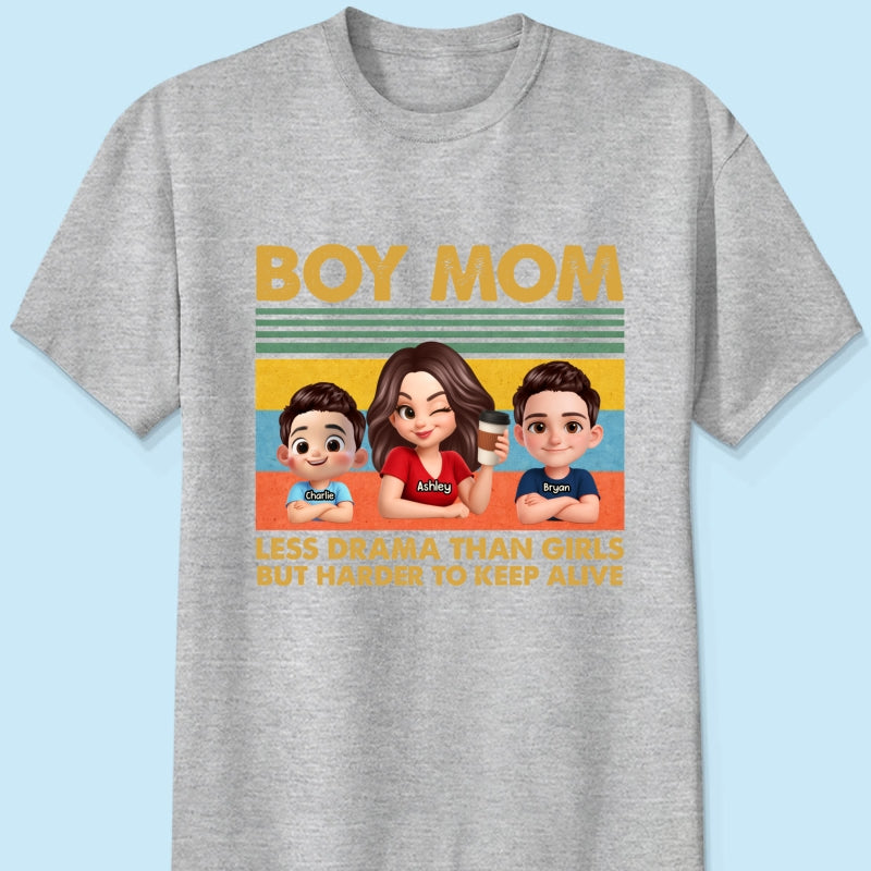 Boy Mom Less Drama Than Girls But Harder To Keep Alive - Personalized Shirt - Gift For Mom, Grandma