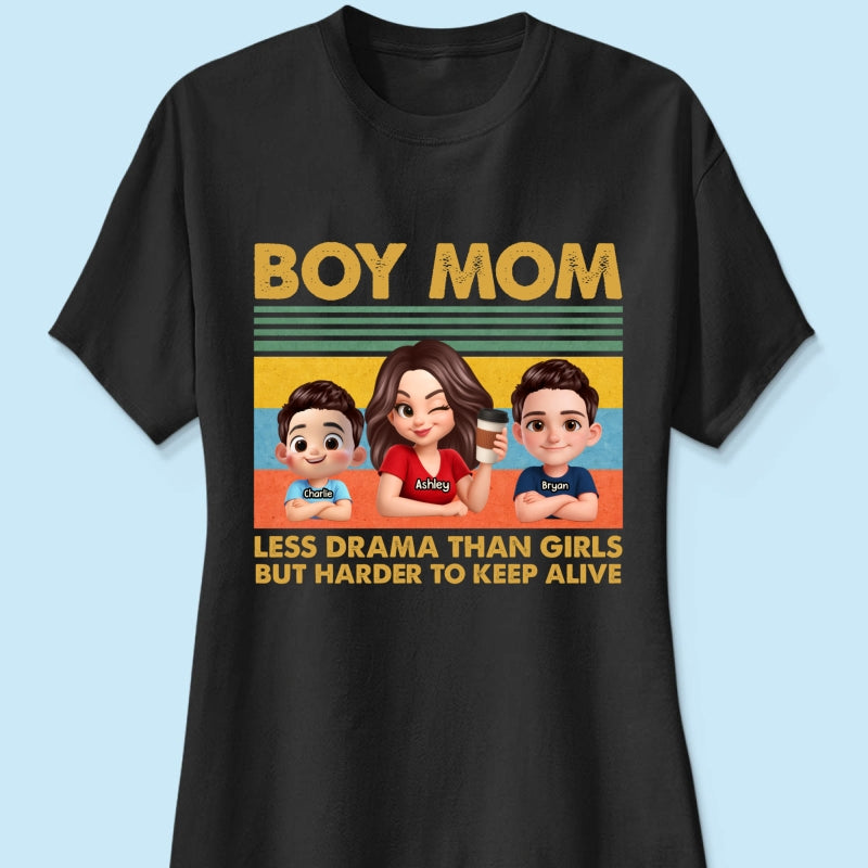 Boy Mom Less Drama Than Girls But Harder To Keep Alive - Personalized Shirt - Gift For Mom, Grandma