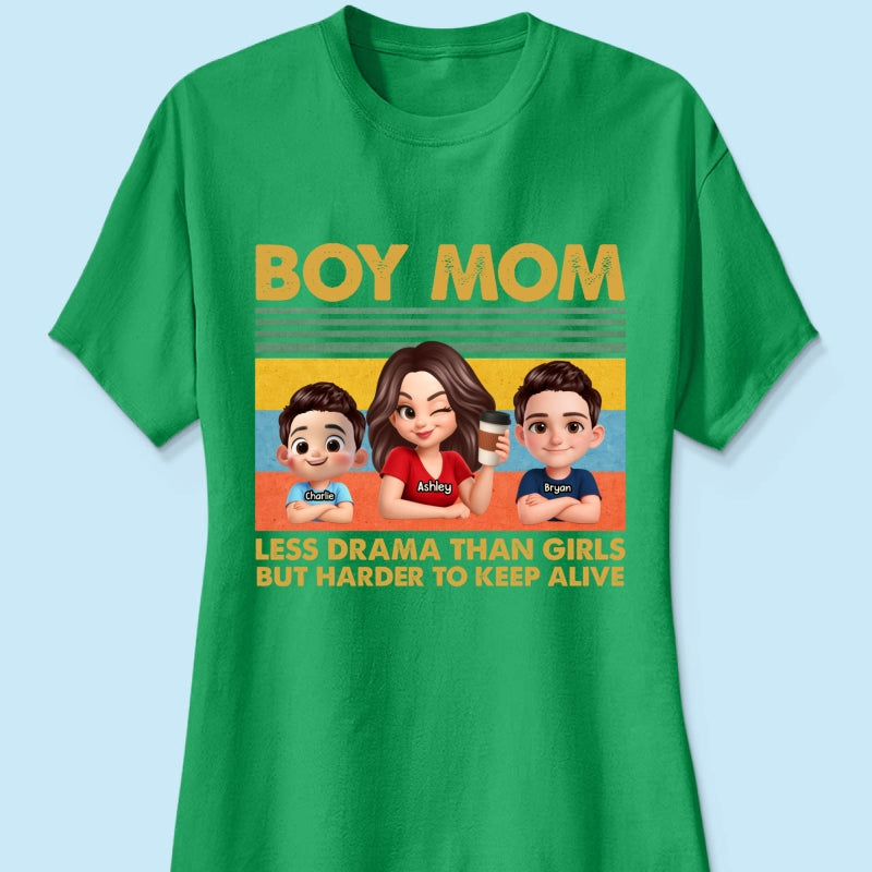 Boy Mom Less Drama Than Girls But Harder To Keep Alive - Personalized Shirt - Gift For Mom, Grandma
