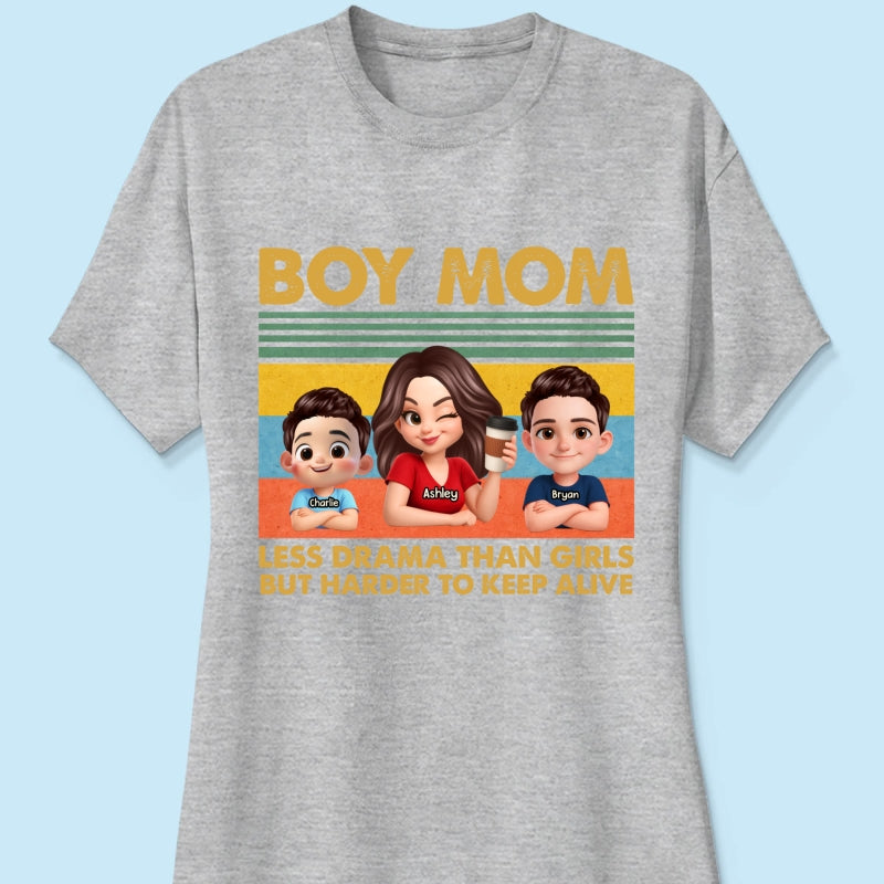 Boy Mom Less Drama Than Girls But Harder To Keep Alive - Personalized Shirt - Gift For Mom, Grandma