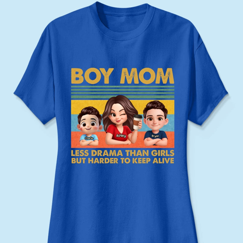 Boy Mom Less Drama Than Girls But Harder To Keep Alive - Personalized Shirt - Gift For Mom, Grandma