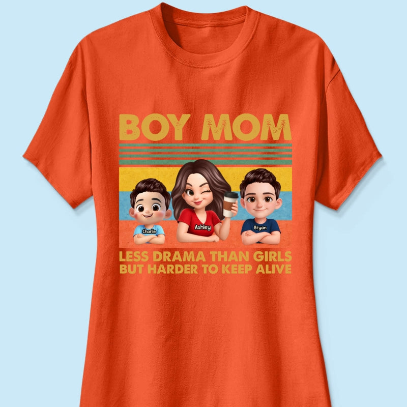 Boy Mom Less Drama Than Girls But Harder To Keep Alive - Personalized Shirt - Gift For Mom, Grandma