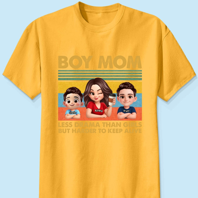 Boy Mom Less Drama Than Girls But Harder To Keep Alive - Personalized Shirt - Gift For Mom, Grandma