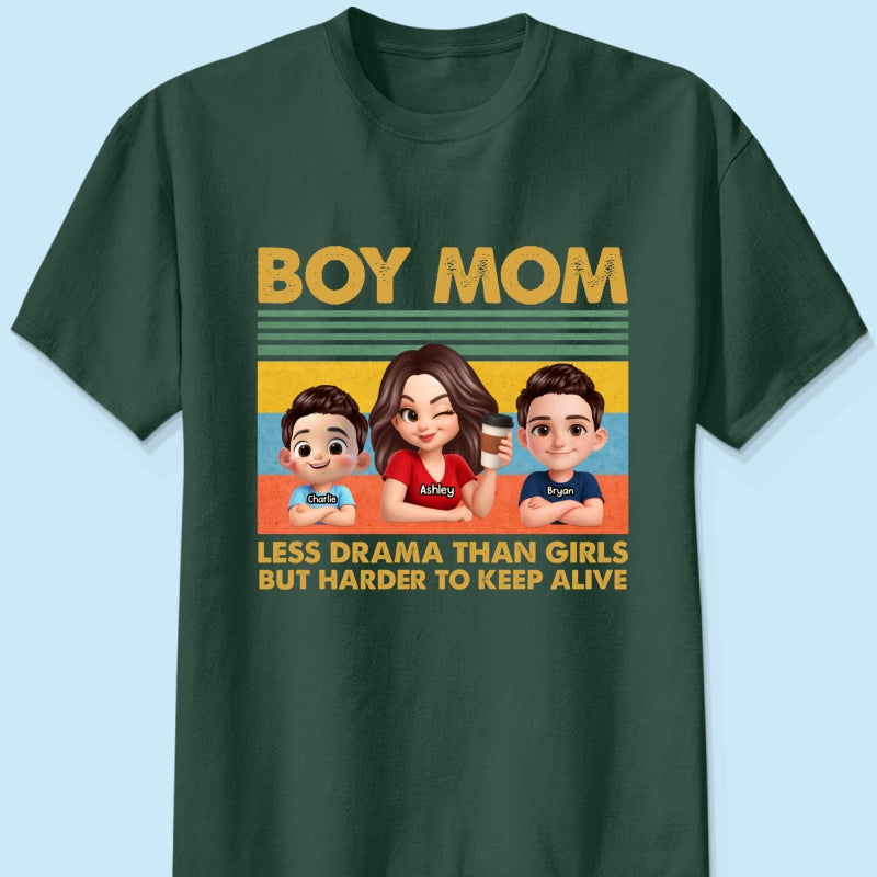 Boy Mom Less Drama Than Girls But Harder To Keep Alive - Personalized Shirt - Gift For Mom, Grandma