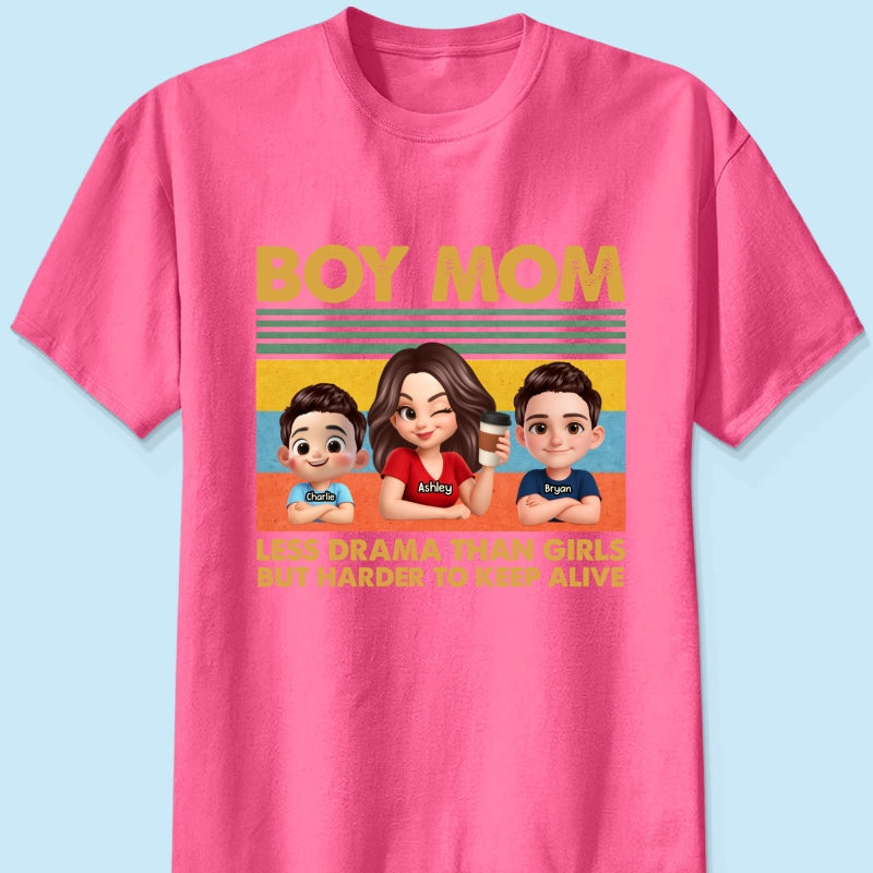 Boy Mom Less Drama Than Girls But Harder To Keep Alive - Personalized Shirt - Gift For Mom, Grandma