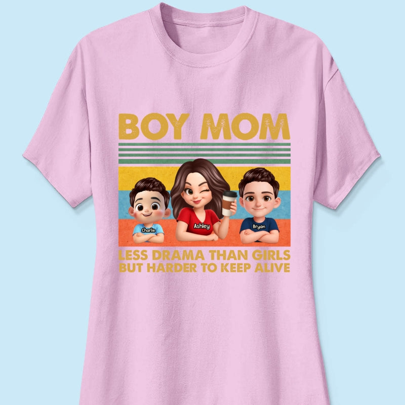Boy Mom Less Drama Than Girls But Harder To Keep Alive - Personalized Shirt - Gift For Mom, Grandma