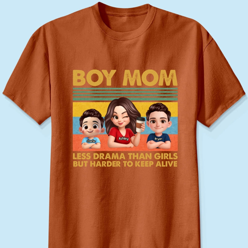 Boy Mom Less Drama Than Girls But Harder To Keep Alive - Personalized Shirt - Gift For Mom, Grandma