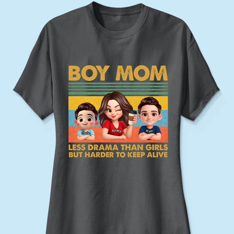 Boy Mom Less Drama Than Girls But Harder To Keep Alive - Personalized Shirt - Gift For Mom, Grandma